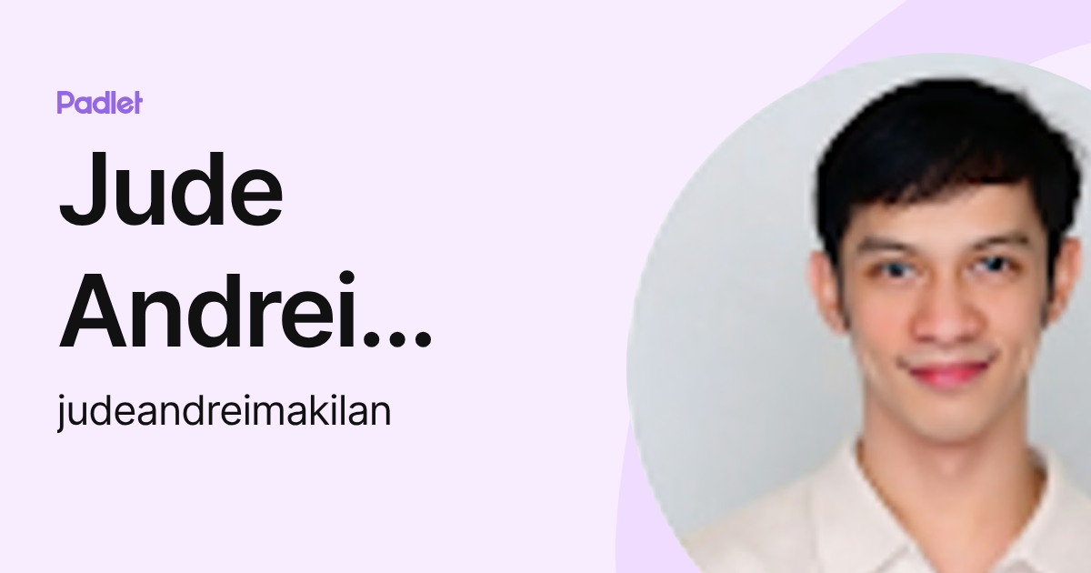 Jude Andrei Makilan (judeandreimakilan) profile | Padlet