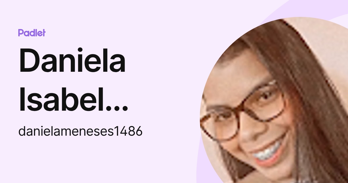 Daniela Isabel Meneses Pereira (danielameneses1486) profile | Padlet