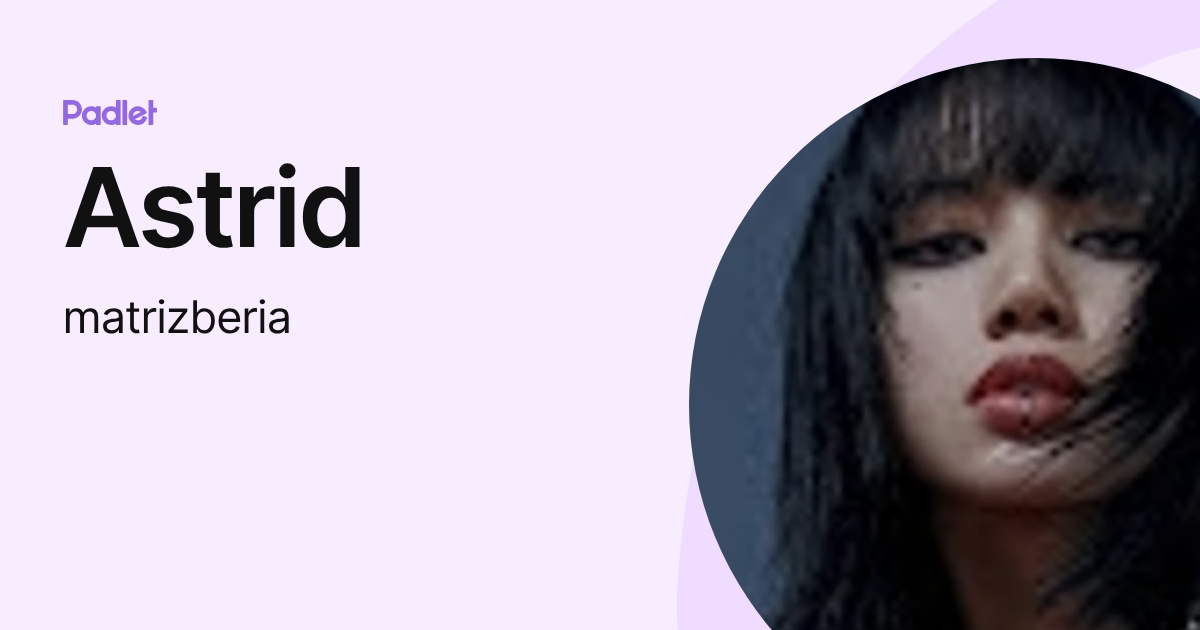 Astrid (matrizberia) profile | Padlet
