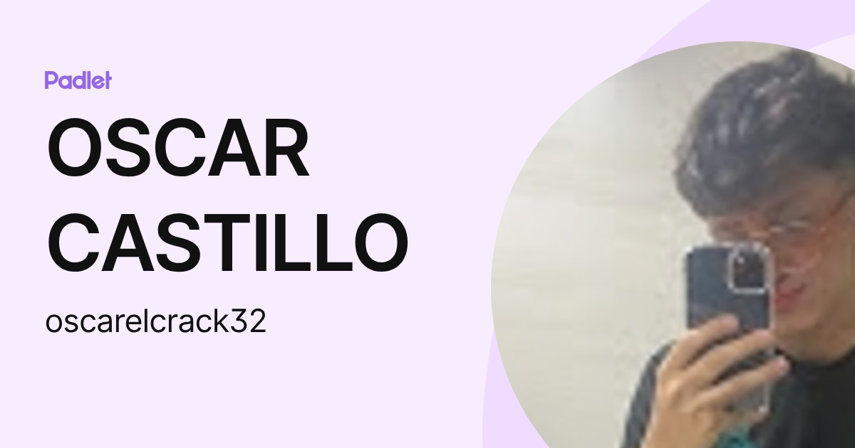 OSCAR CASTILLO (oscarelcrack32) profile | Padlet