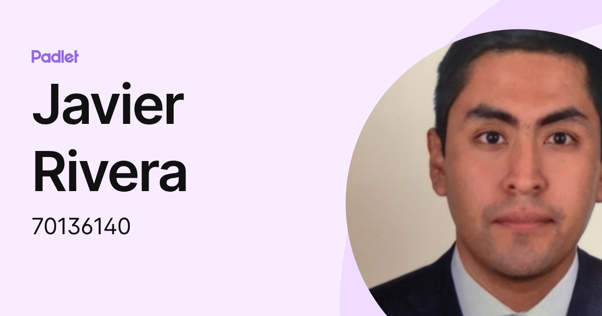 Javier Rivera (70136140) profile | Padlet