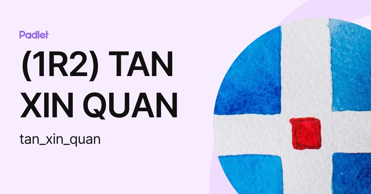 (1R2) TAN XIN QUAN (tan_xin_quan) profile | Padlet