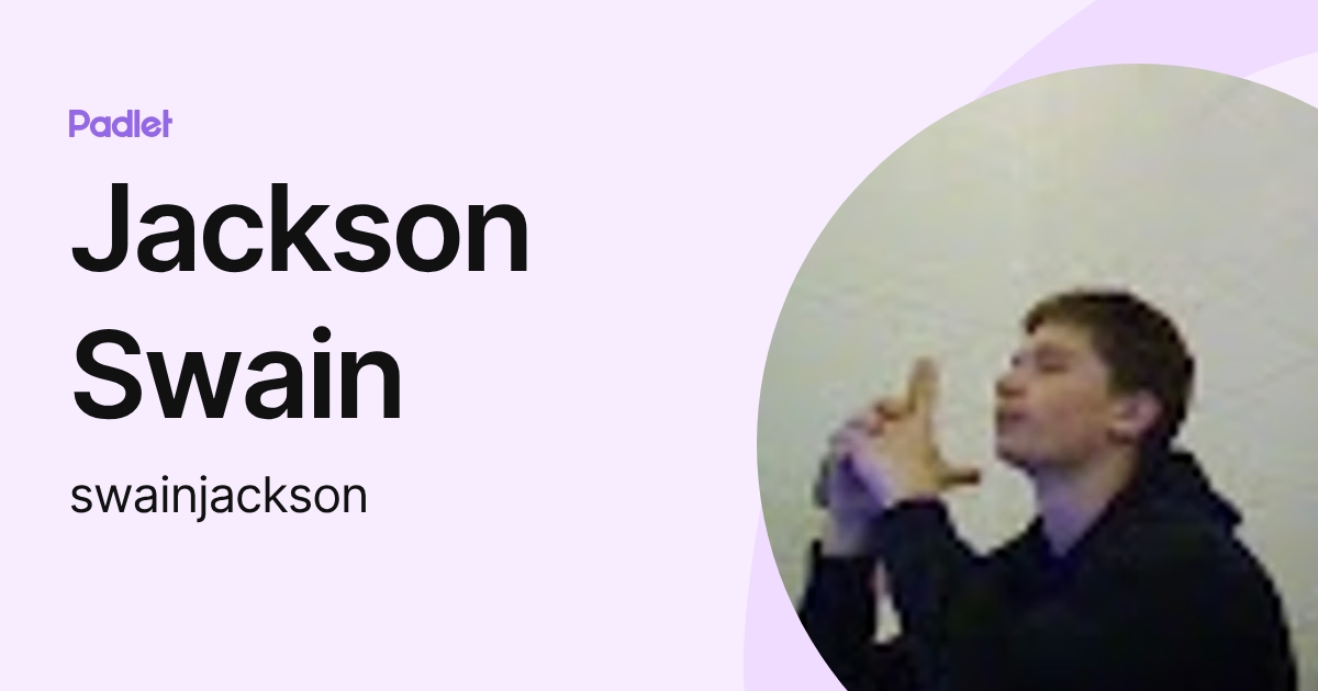 Jackson Swain (swainjackson) profile | Padlet