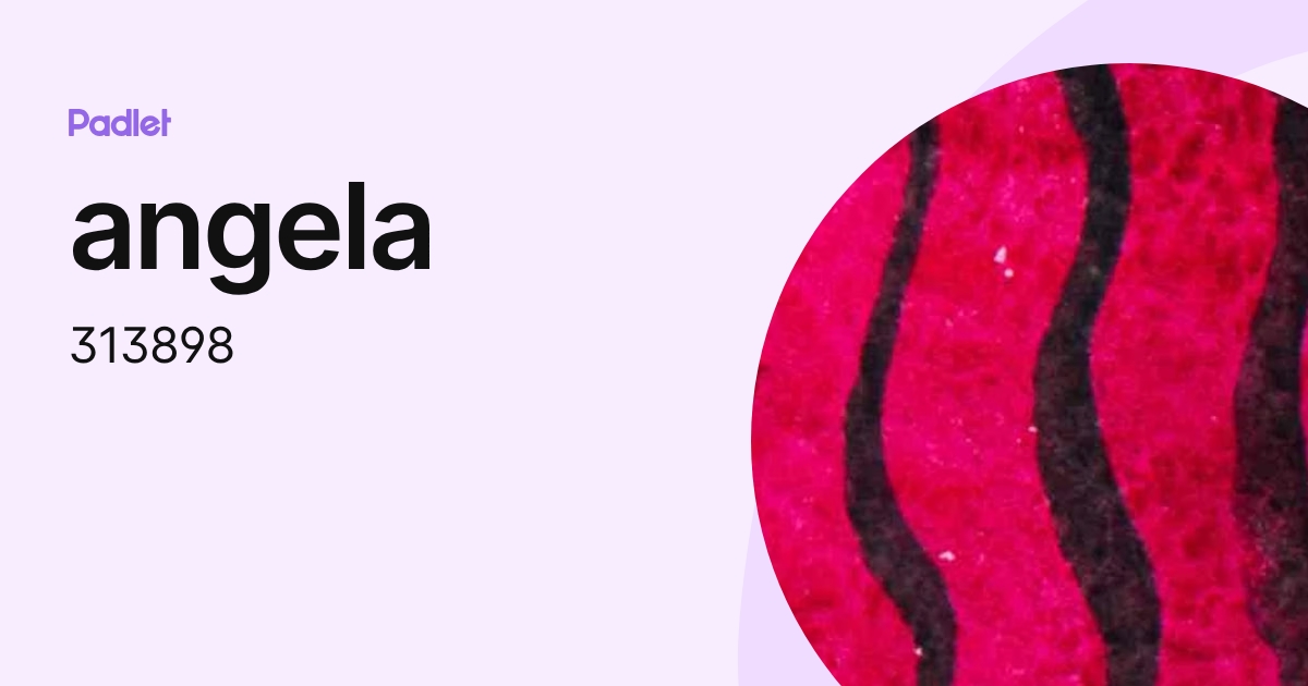 angela (313898) profile | Padlet