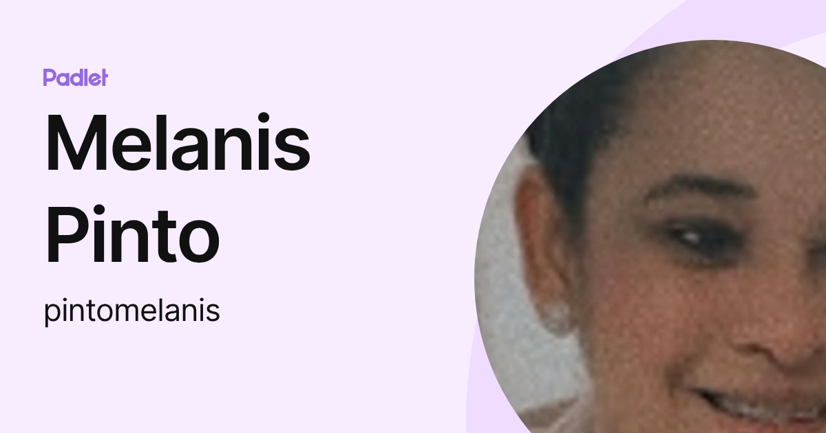 Melanis Pinto (pintomelanis) profile | Padlet