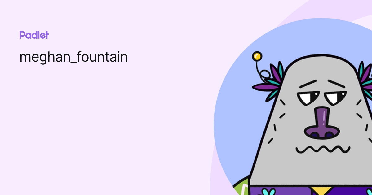 meghan_fountain profile | Padlet