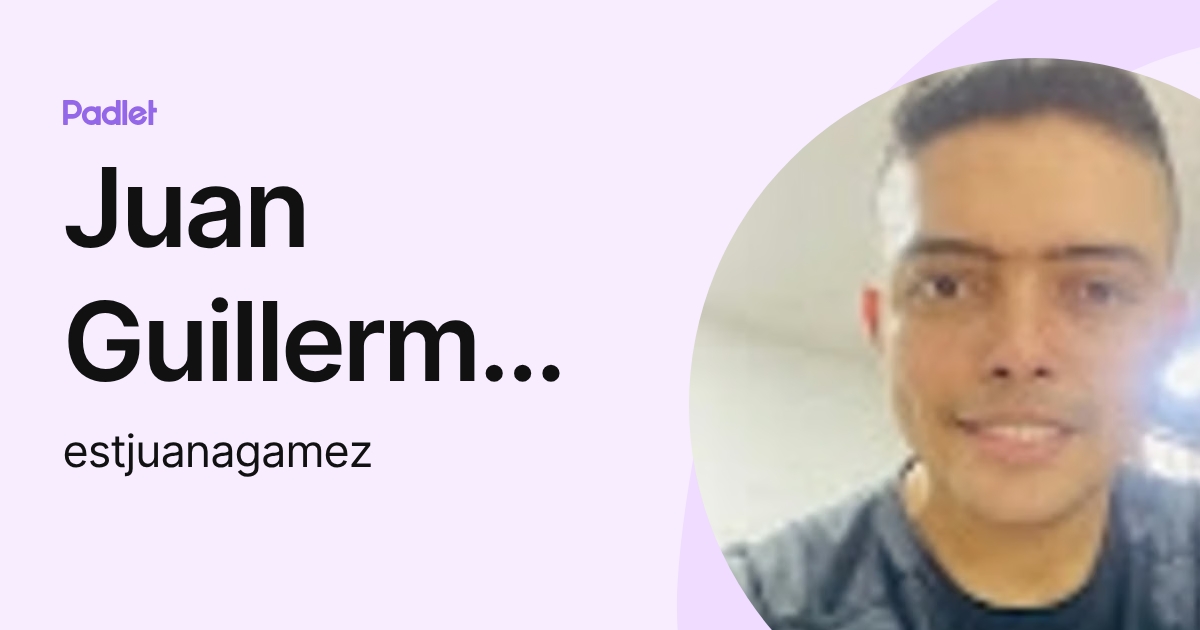 Juan Guillermo Agamez Reyes (estjuanagamez) profile | Padlet