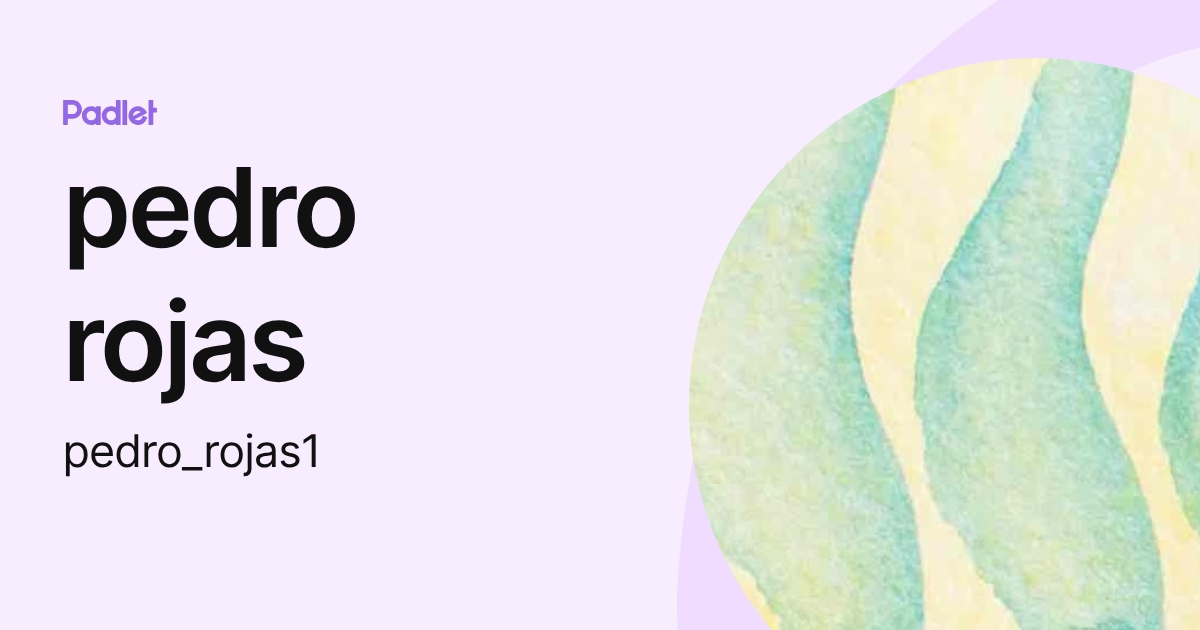 pedro rojas (pedro_rojas1) profile | Padlet