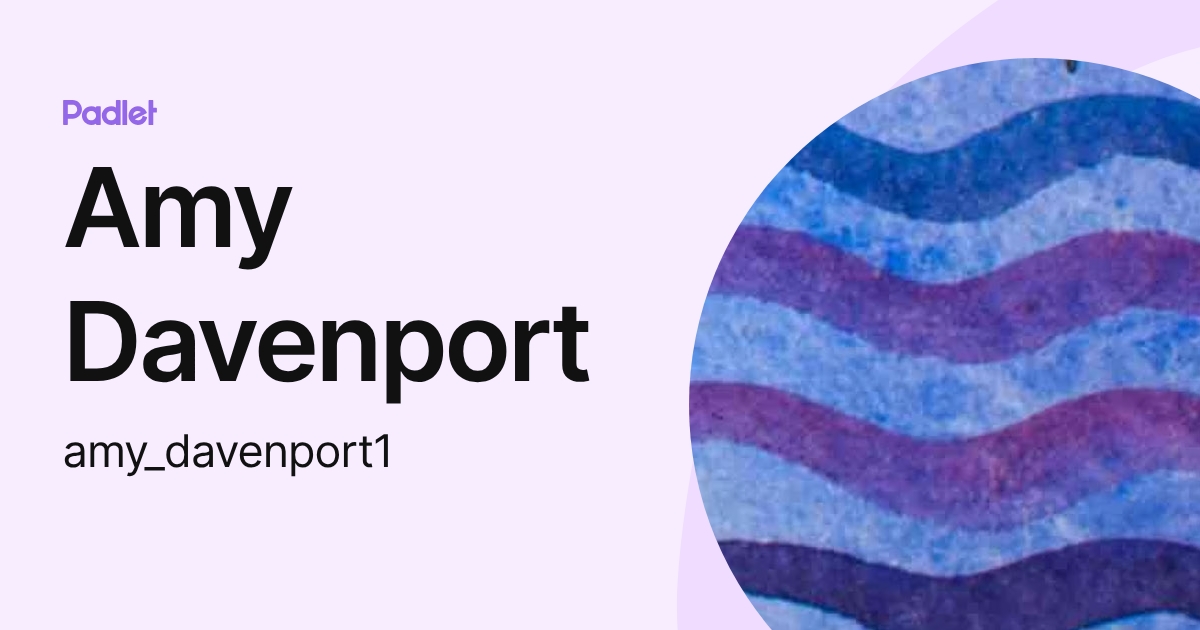 Amy Davenport (amy_davenport1) profile | Padlet