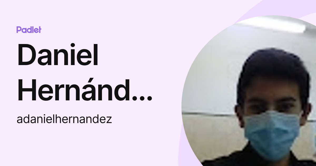 Daniel Hernández Campo (adanielhernandez) profile | Padlet