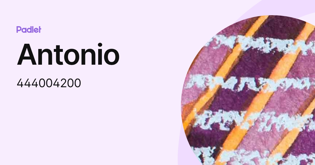 Antonio (444004200) profile | Padlet