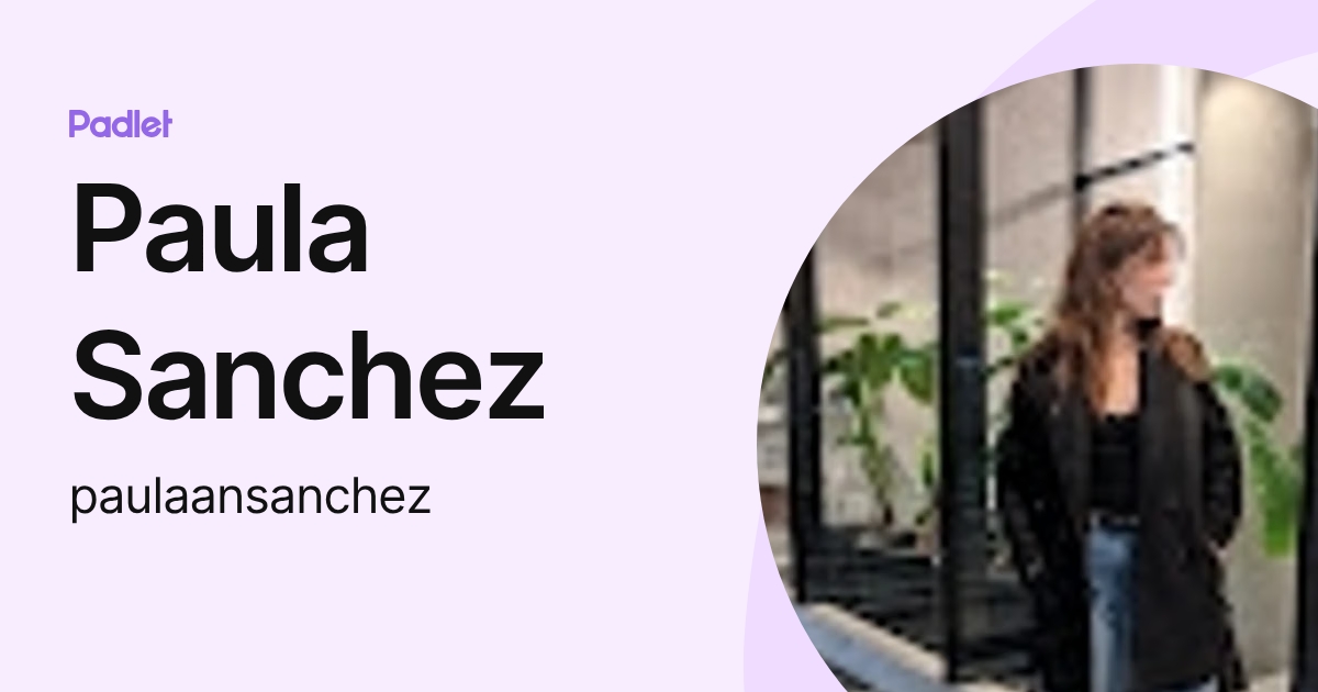 Paula Sanchez (paulaansanchez) profile | Padlet