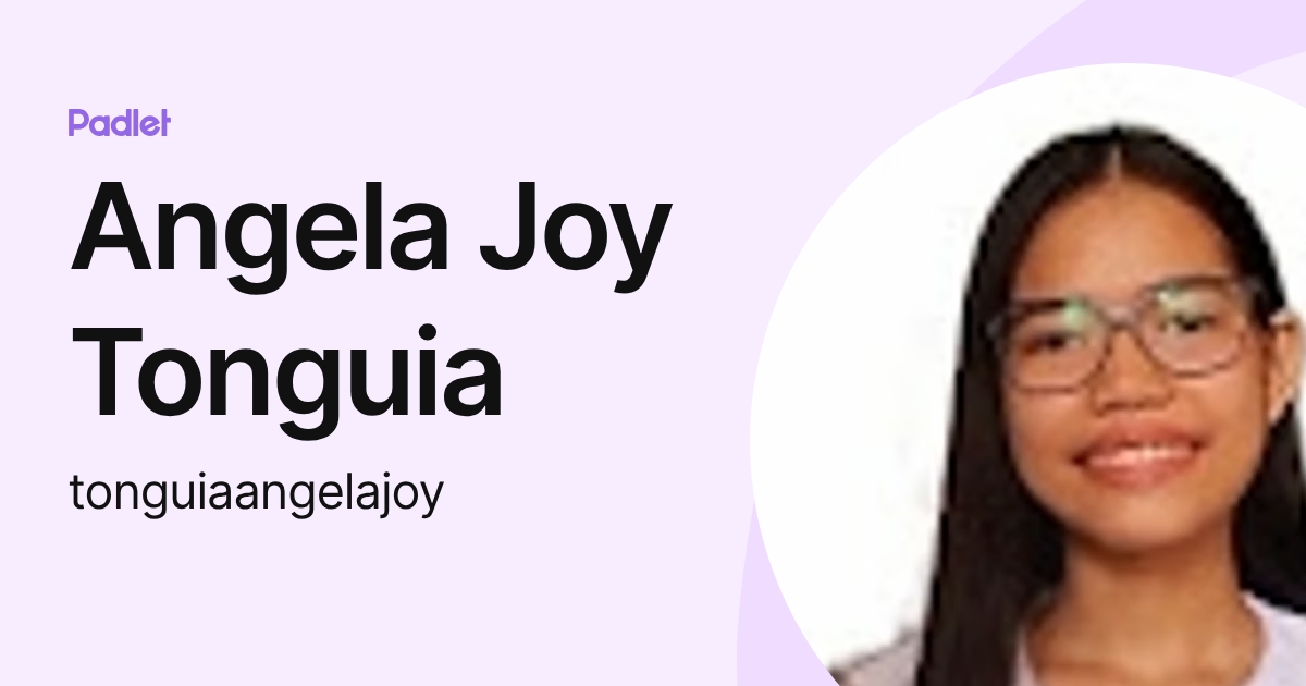 Angela Joy Tonguia (tonguiaangelajoy) profile | Padlet