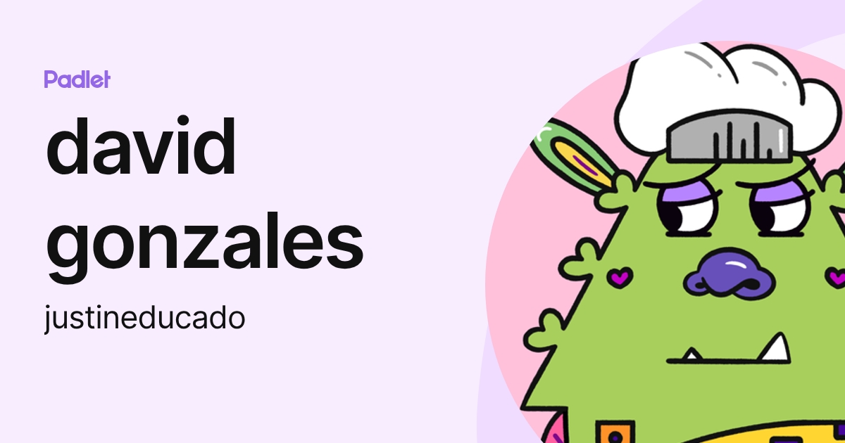 david gonzales (justineducado) profile | Padlet