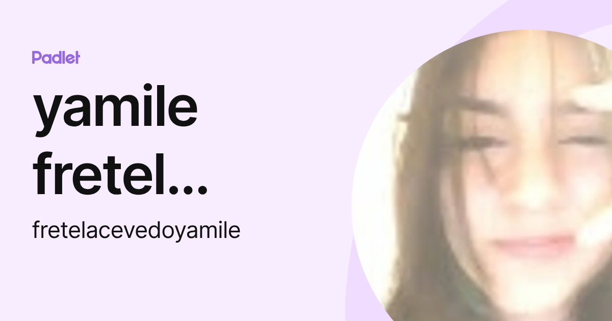 yamile fretel acevedo (fretelacevedoyamile) profile | Padlet