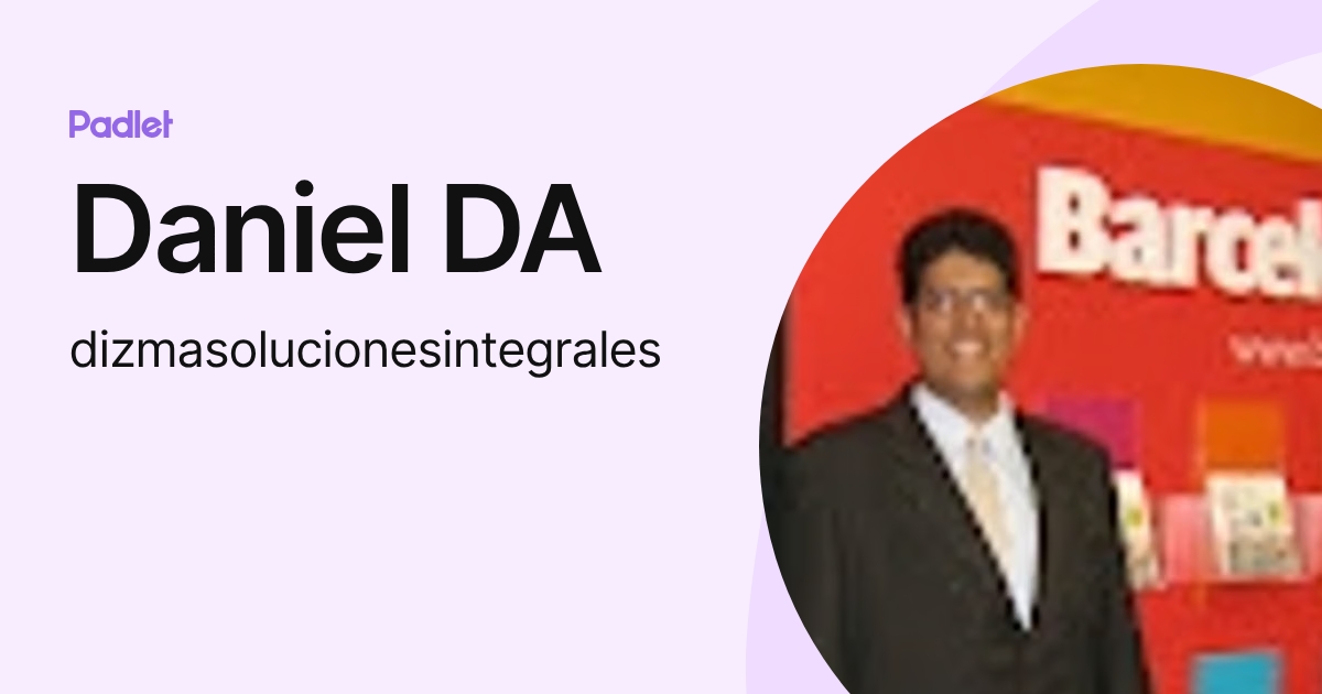 Daniel DA (dizmasolucionesintegrales) profile | Padlet
