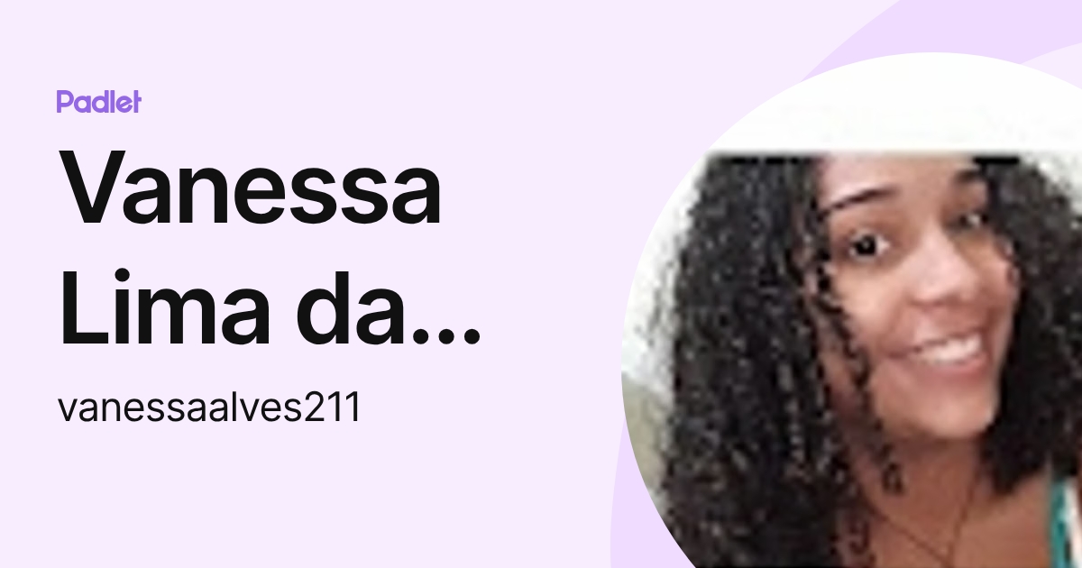 Vanessa Lima da Silva Alves (vanessaalves211) profile | Padlet