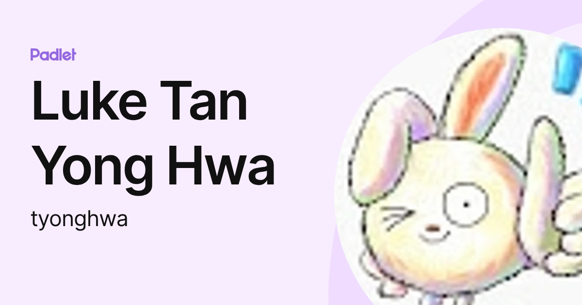 Luke Tan Yong Hwa (tyonghwa) profile | Padlet