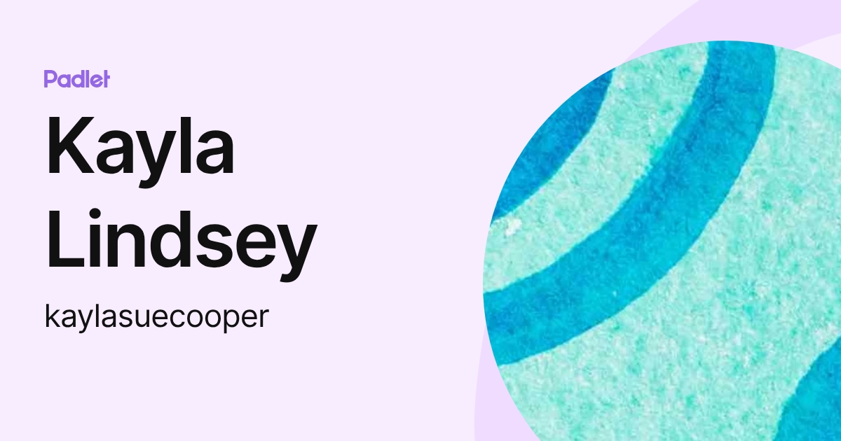 Kayla Lindsey (kaylasuecooper) profile | Padlet