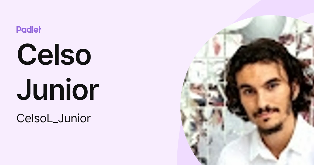 Celso Junior (CelsoL_Junior) profile | Padlet