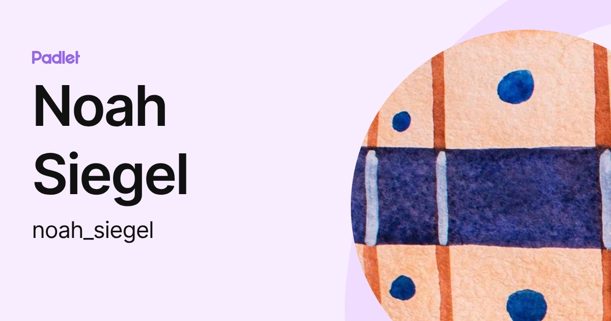 Noah Siegel (noah_siegel) profile | Padlet