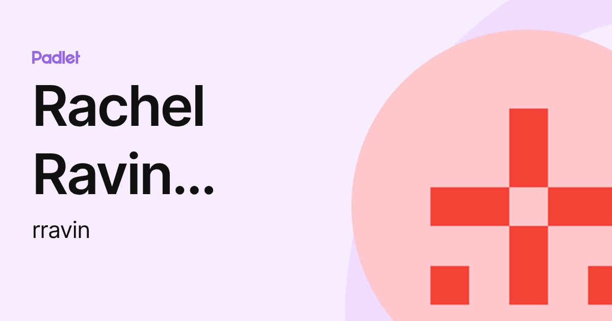 Rachel Ravin Whetzel (rravin) profile | Padlet
