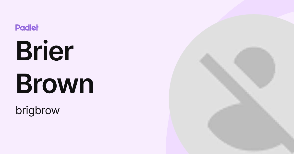 Brier Brown (brigbrow) profile | Padlet