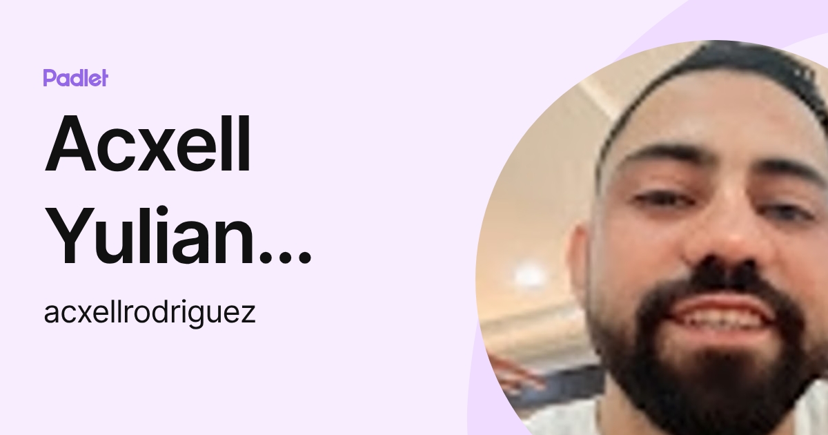 Acxell Yulian Rodriguez Cruz (acxellrodriguez) profile | Padlet