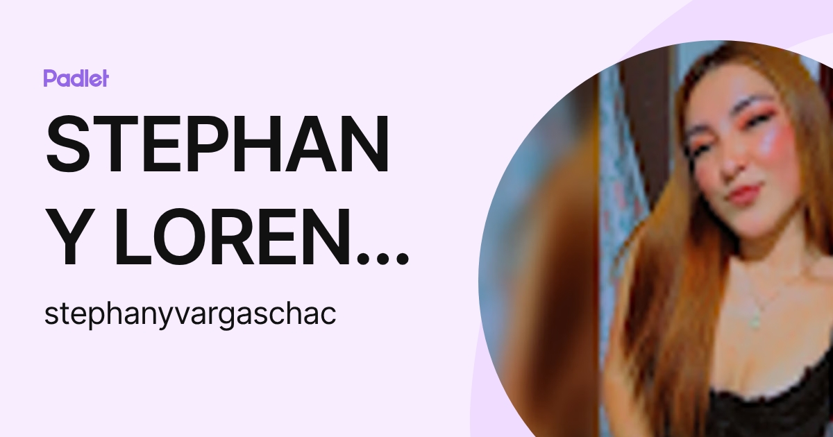 STEPHANY LORENA VARGAS CHACON (stephanyvargaschac) profile | Padlet