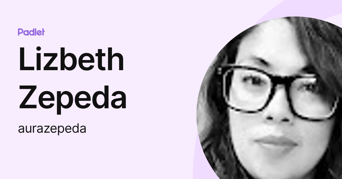 Lizbeth Zepeda (aurazepeda) profile | Padlet