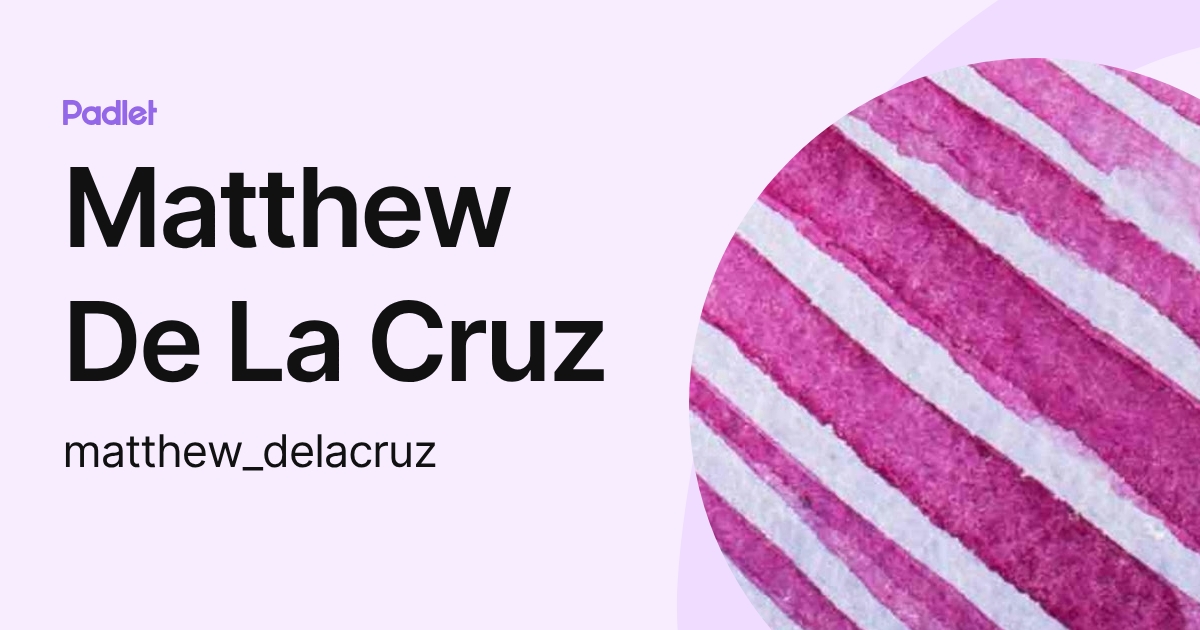 Matthew De La Cruz (matthew_delacruz) profile | Padlet