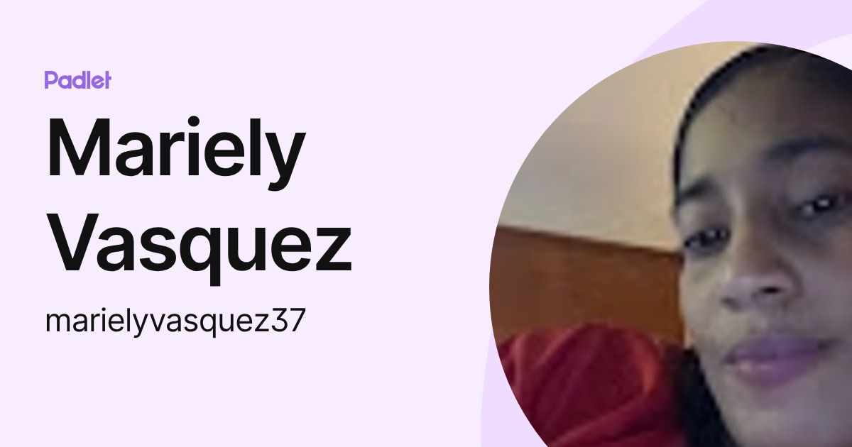 Mariely Vasquez (marielyvasquez37) profile | Padlet