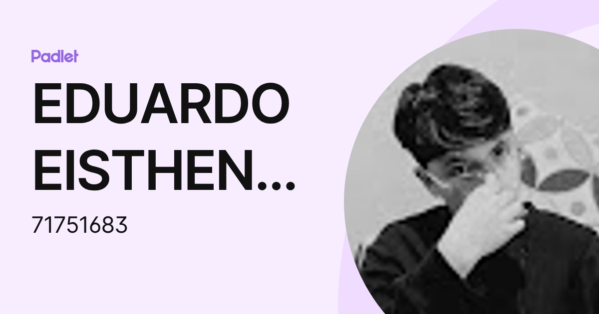 EDUARDO EISTHEN CAMARENA SORIANO (71751683) profile | Padlet