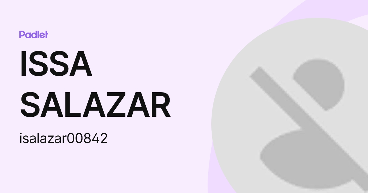 ISSA SALAZAR (isalazar00842) profile | Padlet