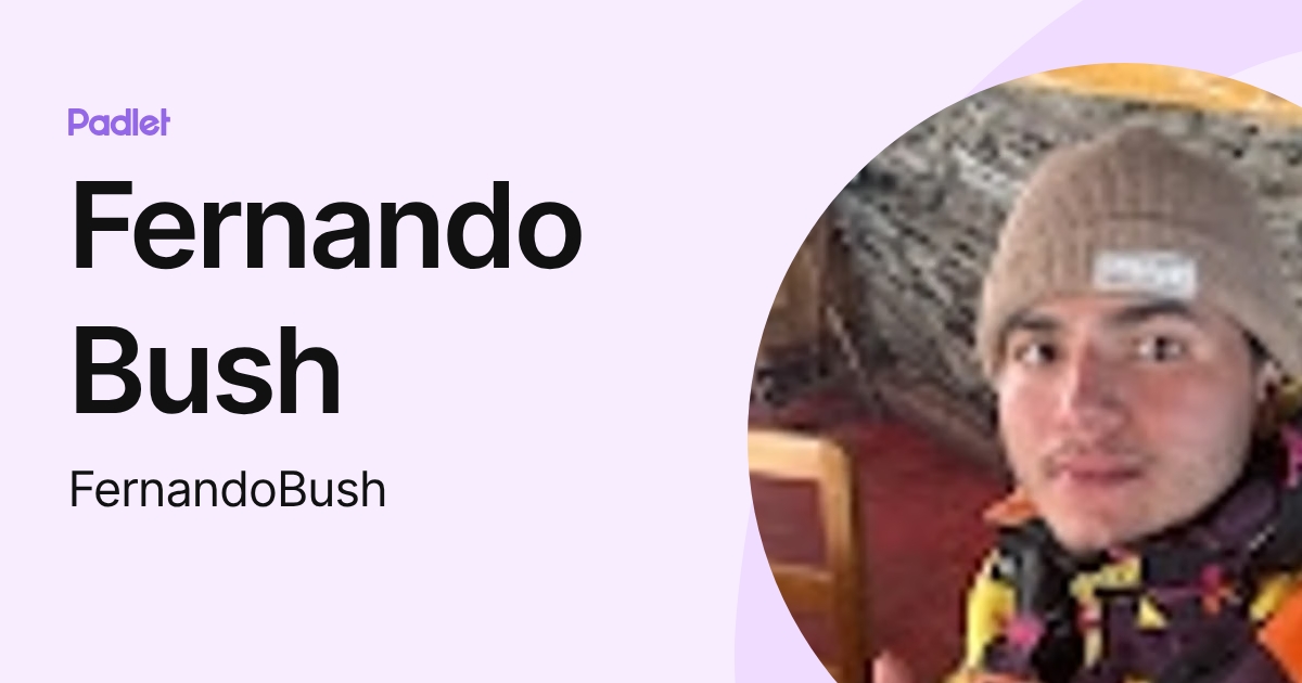 Fernando Bush (FernandoBush) profile | Padlet