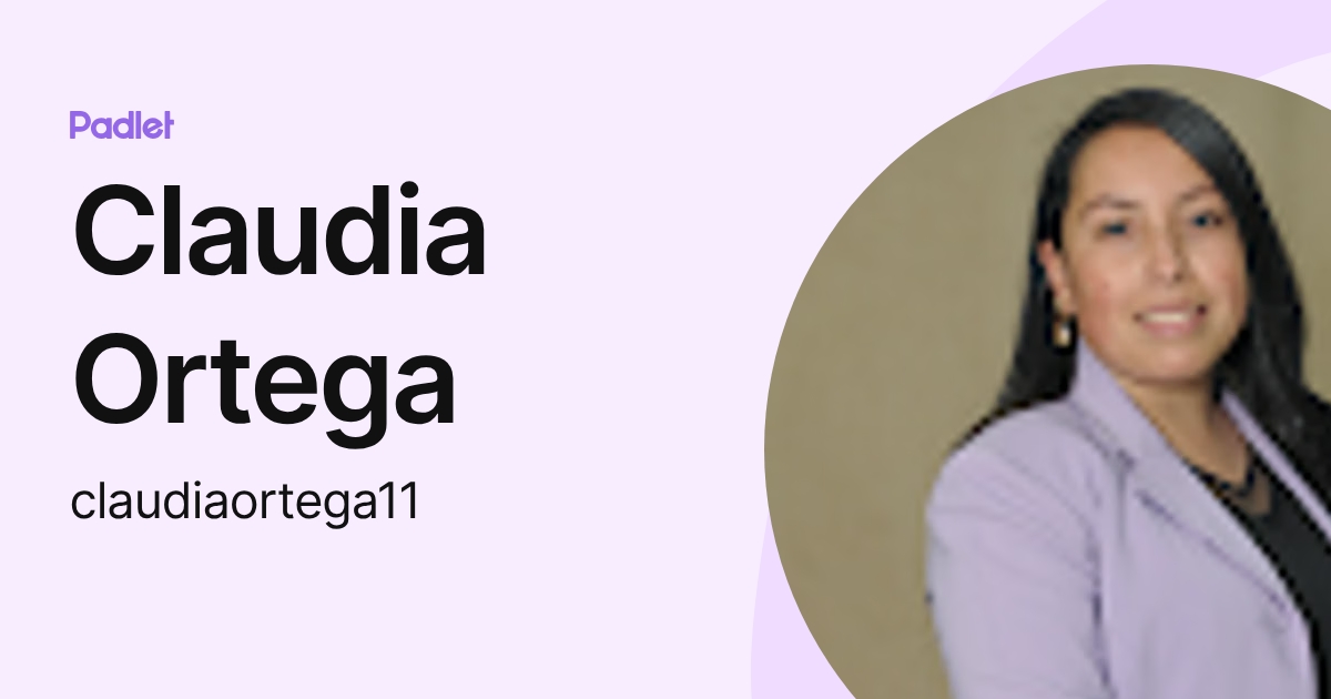 Claudia Ortega (claudiaortega11) profile | Padlet