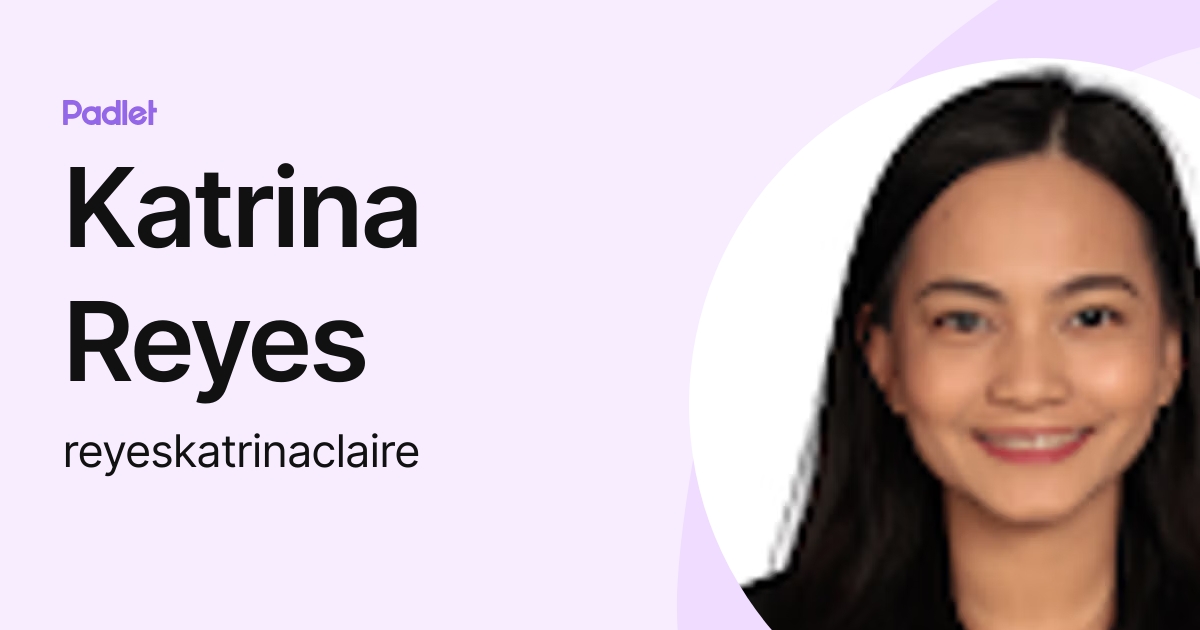 Katrina Reyes reyeskatrinaclaire Profile Padlet katrina-reyes-reyeskatrinaclaire-profile-padlet
