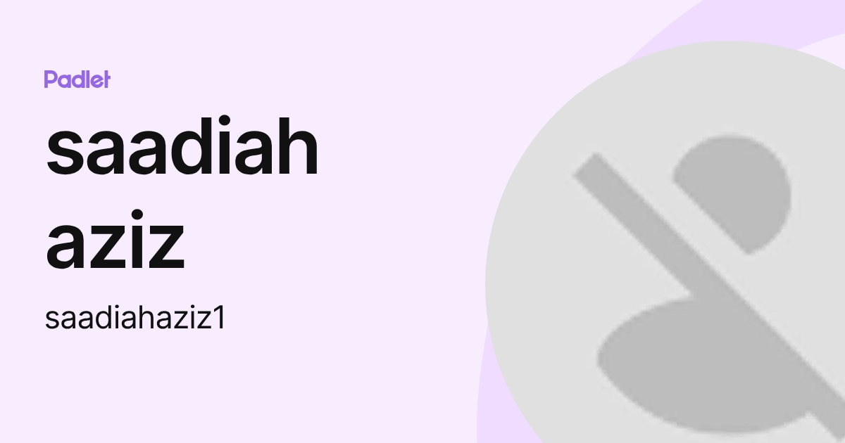 Saadiah saadiah aziz (saadiahaziz1) profile | Padlet