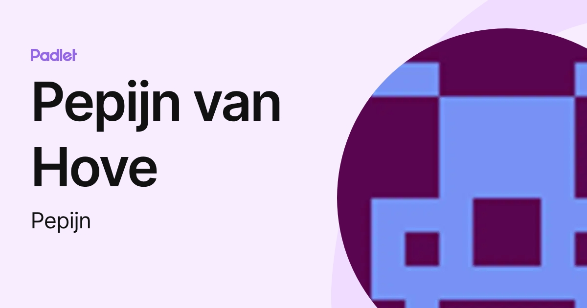 Pepijn van Hove (Pepijn) profile | Padlet