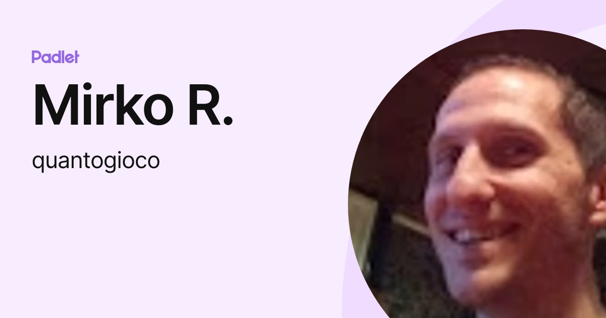 Mirko R. (quantogioco) profile | Padlet