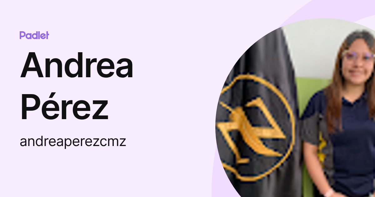 Andrea Pérez (andreaperezcmz) profile | Padlet