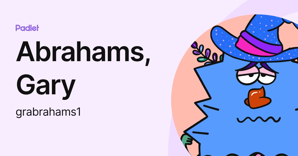Abrahams, Gary (grabrahams1) profile | Padlet