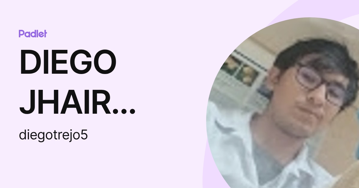 DIEGO JHAIR PAUL TREJO LIBERATO (diegotrejo5) profile | Padlet