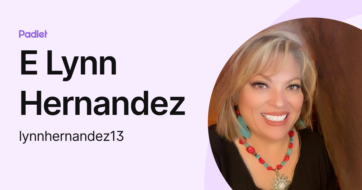 E Lynn Hernandez (lynnhernandez13) profile | Padlet