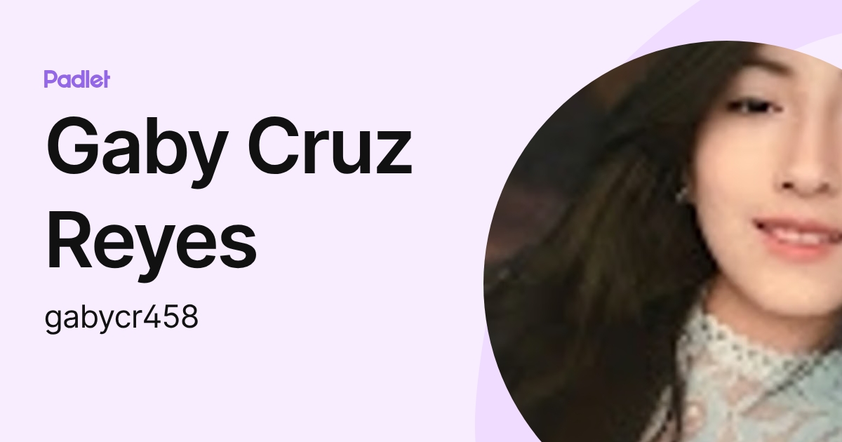 Gaby Cruz Reyes (gabycr458) profile | Padlet