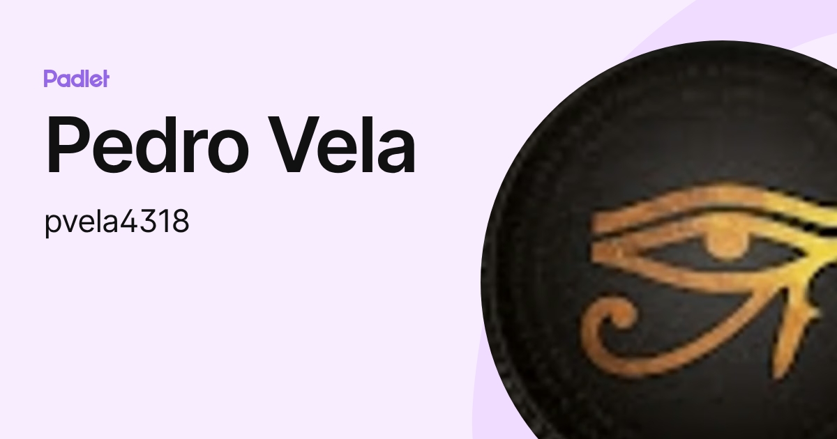 Pedro Vela (pvela4318) profile | Padlet