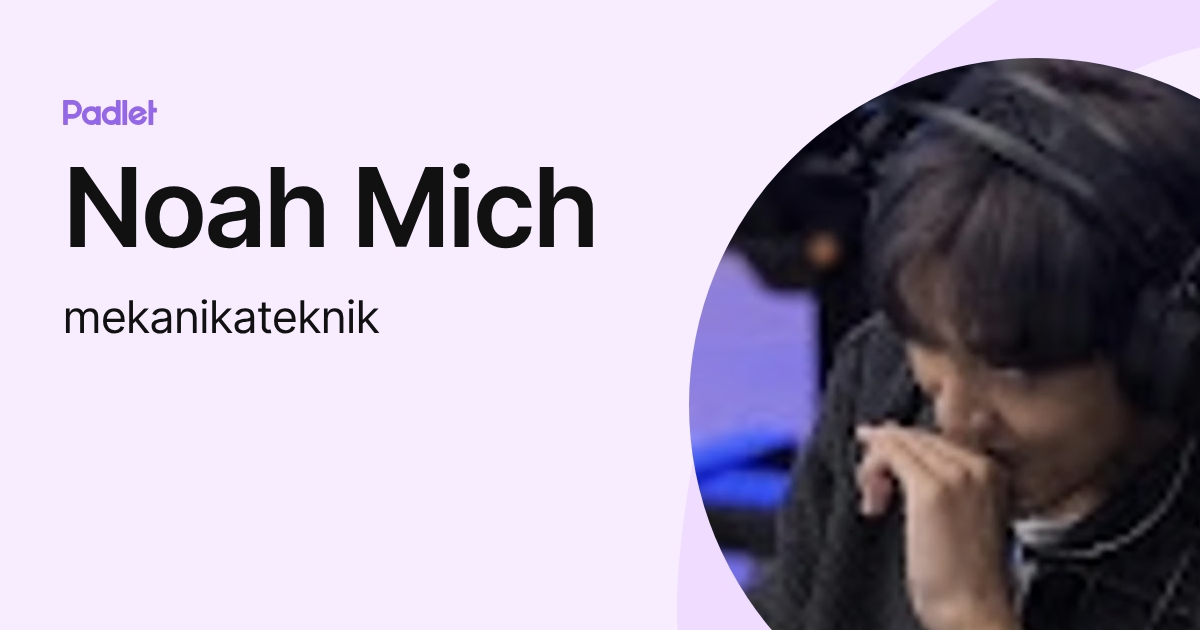 Noah Mich (mekanikateknik) profile | Padlet