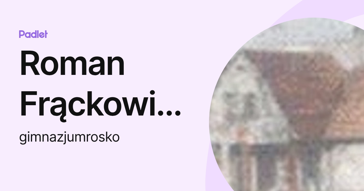 Roman Frąckowiak (gimnazjumrosko) profile | Padlet
