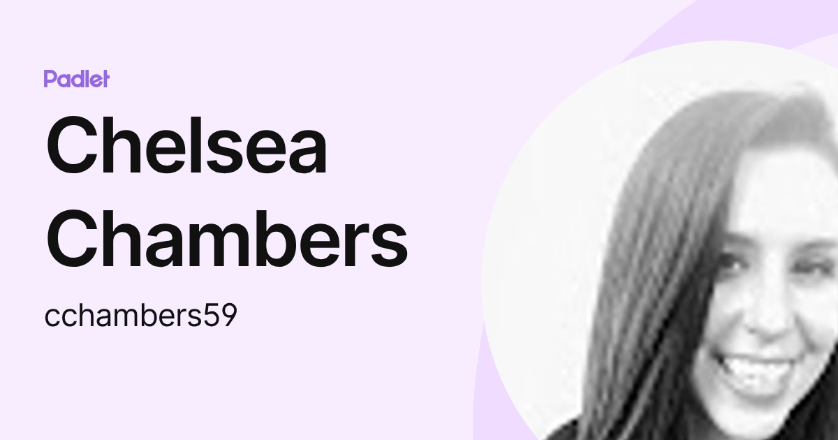 Chelsea Chambers Chelsea Chambers (cchambers59) profile | Padlet