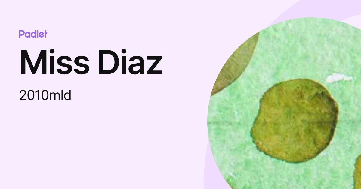Miss Diaz (2010mld) profile | Padlet